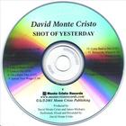 David Monte Cristo - Shot of Yesterday