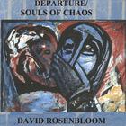 David Rosenbloom - Departure/Souls of Chaos
