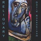 David Rosenbloom - Reliquary