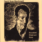 David Ross Macdonald - Knuckled Brass and Bone