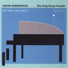 David Rubinstein - The Ping Pong Prelude and other piano pieces