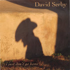 David Serby - I Just Don't Go Home