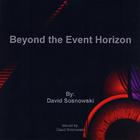 David Sosnowski - Beyond the Event Horizon