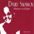 David Swanson - Dinner At Eight vol. 2
