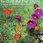 David Swanson - To God Be The Glory