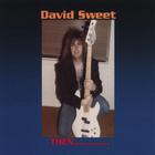 David Sweet - Then...and Now