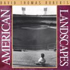 David Thomas Roberts - American Landscapes