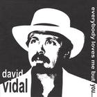 David Vidal - Everybody Loves Me But You