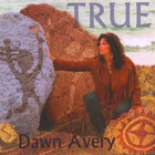 Dawn Avery - True