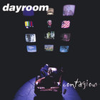 Dayroom - Contagious