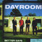 Dayroom - Better Days