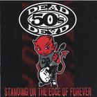 Dead 50's - Standing on the Edge of Forever