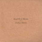 Dead Heart Bloom - Chelsea Diaries