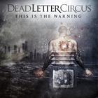 Dead Letter Circus - This Is The Warning (Deluxe Edition)