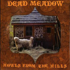 Dead Meadow - Howls From The Hills