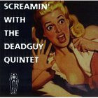 Deadguy - Screamin' With the Deadguy Quintet