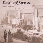 Deadwood Revival - This Old World