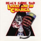 Deal's Gone Bad - Large And In Charge