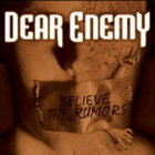 Dear Enemy - Believe The Rumors