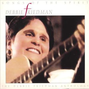 Songs Of The Spirit: The Debbie Friedman Anthology