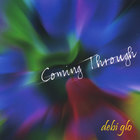 debi glo - Coming Through
