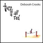 Deborah Crooks - Turn It All Red