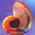 Deborah Van Dyke - Travelling the Sacred Sound Current:  Divine Chants & Sacred Tones for Healing & Meditation