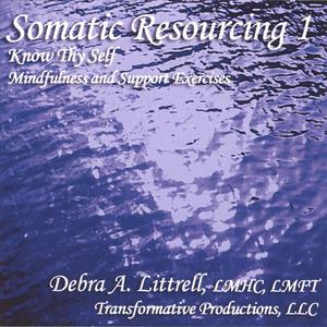 Somatic Resourcing 1, Know Thy Self, Mindfulness & Support Exercises