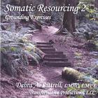 Debra A. Littrell, LMHC, LMFT - Somatic Resourcing 2, Grounding Exercises