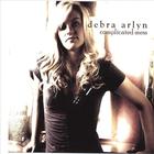 Debra Arlyn - Complicated Mess