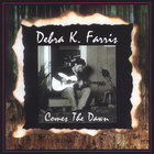 Debra Farris - Comes The Dawn