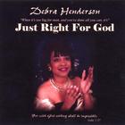 Debra Henderson - Just Right For God