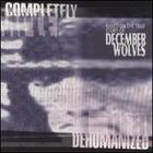 December Wolves - Completely Dehumanized