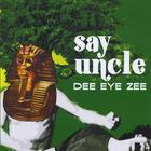 dee eye zee - Say Uncle