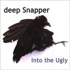 Deep Snapper - Into the Ugly