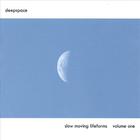 Deepspace - Slow Moving Lifeforms Volume 1