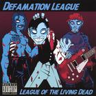 Defamation League - League of the Living Dead