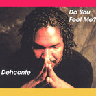 Dehconte - Do You Feel Me?