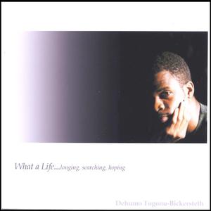 What a Life...Longing, Searching, Hoping