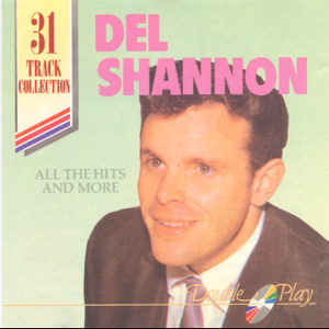 Del Shannon - All The Hits And More!
