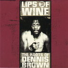 Dennis Brown - Lips Of Wine (The Roots Of Dennis Brown)