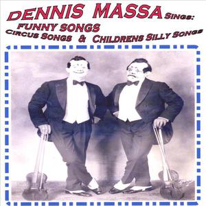 Dennis Massa Sings: Funny Songs, Circus Songs & Silly Childrens Songs