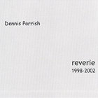 Dennis Parrish - Reverie