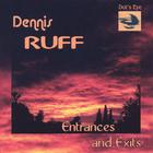 Dennis Ruff - Entrances and Exits