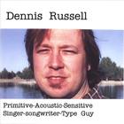 Dennis Russell - Primitive-Acoustic-Sensitive-Singer-Songwriter-Type-Guy