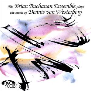 The Brian Buchanan Ensemble plays the music of Dennis van Westerborg