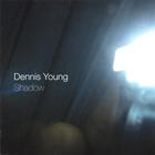 Dennis Young - Shadow
