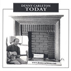 Denny Carleton - Today