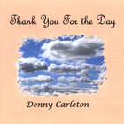 Denny Carleton - Thank You For The Day
