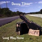Denny Tilton - Long Way Home